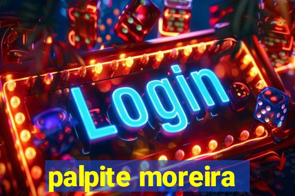 palpite moreira